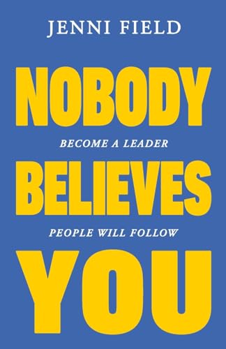 Nobody Believes You: Become a Leader People Will Follow von Youpreneur Press