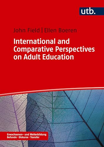International and Comparative Perspectives on Adult Education (Erwachsenen- und Weiterbildung. Befunde – Diskurse – Transfer) von UTB GmbH