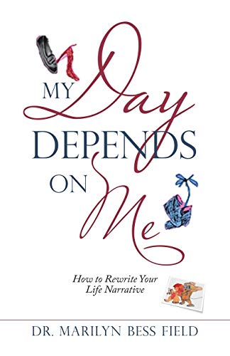 My Day Depends on Me: How to Rewrite Your Life Narrative von Balboa Press