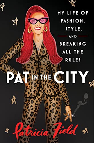 Pat in the City: My Life of Fashion, Style, and Breaking All the Rules von Dey Street Books