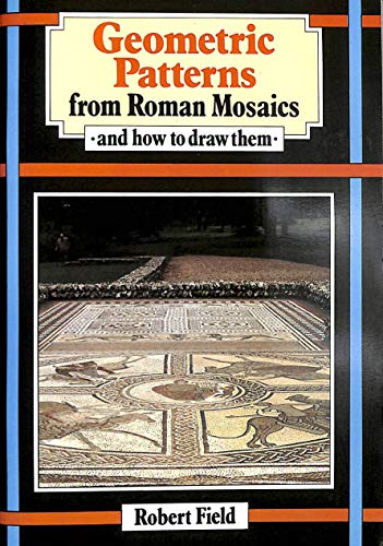 Geometric Patterns from Roman Mosaics: And How to Draw Them