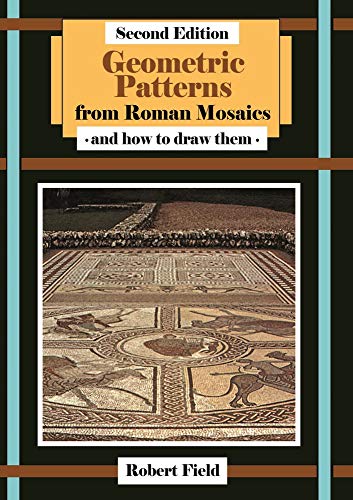 Geometric Patterns from Roman Mosaics: and How to Draw Them: How to Draw Roman Mosaics