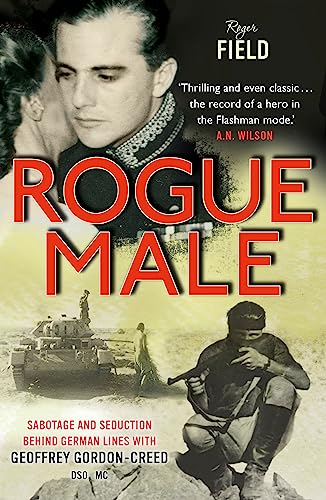 Rogue Male: Sabotage and seduction behind German lines with Geoffrey Gordon-Creed, DSO, MC von Hodder & Stoughton