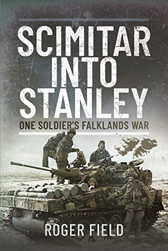 Scimitar Into Stanley: One Soldier’s Falklands War von Pen & Sword Military