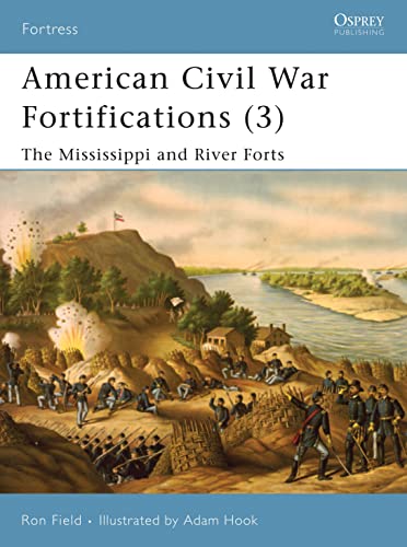 American Civil War Fortifications: The Mississippi and River Forts (Fortress, Band 68)