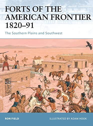 Forts of the American Frontier 1820-91: The Southern Plains and Southwest (Fortress, 54, Band 54)
