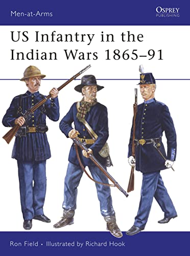 US Infantry in the Indian Wars 1865-91 (Men-at-arms Series, 438, Band 438)