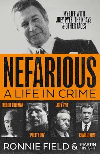 Nefarious: The gripping true story of a life in crime with notorious London gangsters including Joey Pyle, the Krays and Freddie Foreman