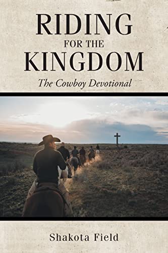 Riding for the Kingdom: The Cowboy Devotional Riding for the Kingdom: The Cowboy Devotional von Christian Faith Publishing, Inc