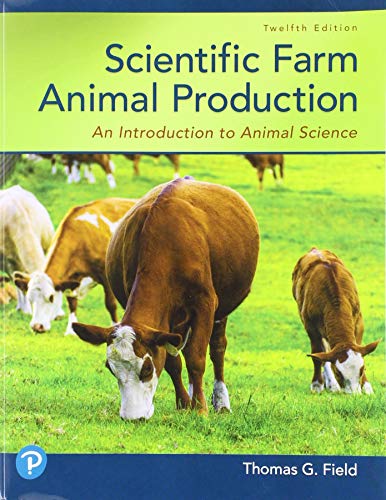Scientific Farm Animal Production: An Introduction to Animal Science