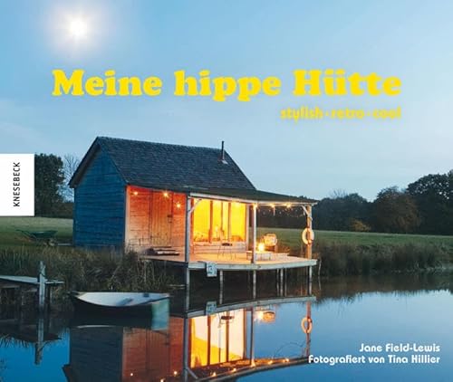 Meine hippe Hütte: stylish – retro – cool