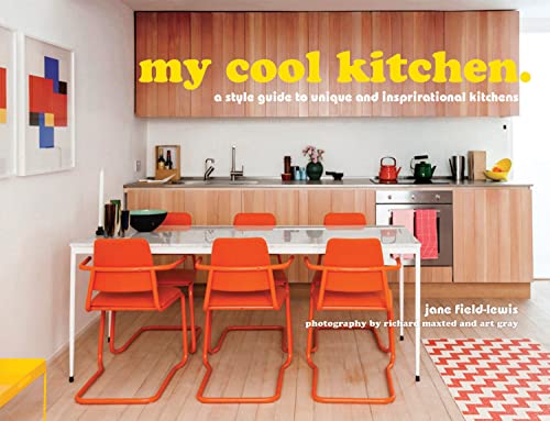 my cool kitchen: a style guide to unique and inspirational kitchens von Pavilion Books