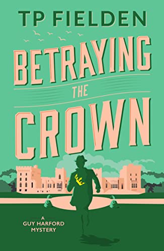 Betraying the Crown (A Guy Harford Mystery, Band 3)