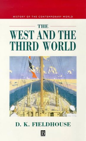 The West and the Third World: Trade, Colonialism, Dependence and Development (History of the Contemporary World)