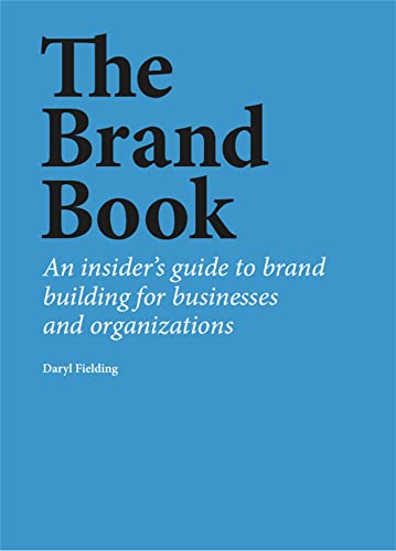 The Brand Book: An insider’s guide to brand building for businesses and organizations von Laurence King Publishing