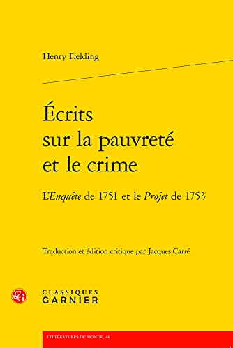 Ecrits Sur La Pauvrete Et Le Crime: L'enquete De 1751 Et Le Projet De 1753 (Litteratures Du Monde, 40) von Classiques Garnier