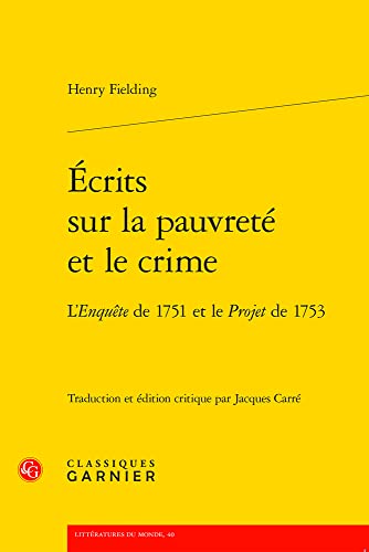 Ecrits Sur La Pauvrete Et Le Crime: L'enquete De 1751 Et Le Projet De 1753 (Litteratures Du Monde, 40)