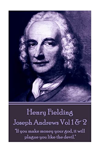 Henry Fielding - Joseph Andrews Vol 1 & 2: "If you make money your god, it will plague you like the devil." Henry Fielding - Joseph Andrews Vol 1 & 2: "If you make money your god, it will plague you like the devil."