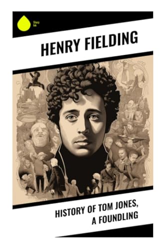 History of Tom Jones, a Foundling von Sharp Ink
