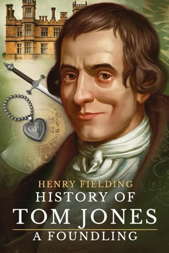 History of Tom Jones, a Foundling: A Satirical Tale of Love, Scandal, and Social Class in 18th-Century England History of Tom Jones, a Foundling: A Satirical Tale of Love, Scandal, and Social Class in 18th-Century England von Independently published