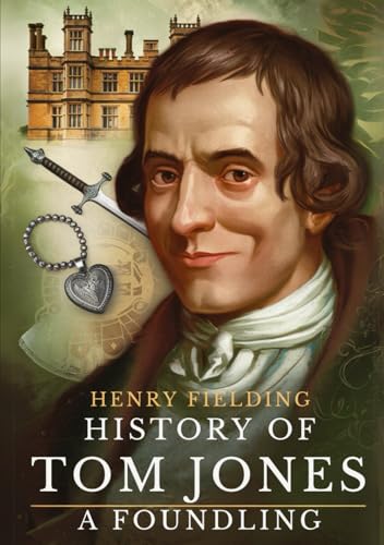 History of Tom Jones, a Foundling: A Satirical Tale of Love, Scandal, and Social Class in 18th-Century England History of Tom Jones, a Foundling: A Satirical Tale of Love, Scandal, and Social Class in 18th-Century England von Independently published