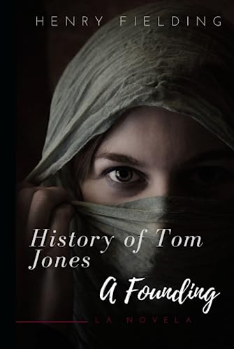 History of Tom Jones a Founding: Full text in one volume