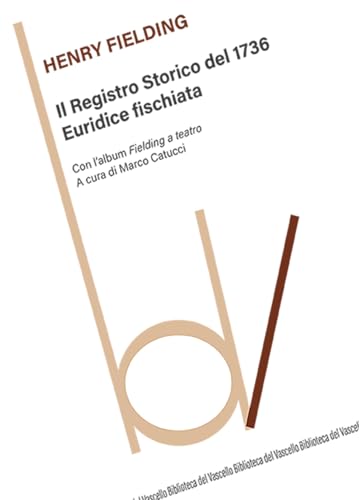 Il Registro Storico del 1736-Euridice fischiata. Con l'album Fielding a teatro (Biblioteca del vascello) von Robin Edizioni