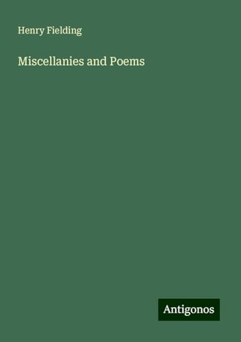 Miscellanies and Poems Miscellanies and Poems von Antigonos Verlag