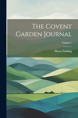 The Covent Garden Journal; Volume 1 von Legare Street Press