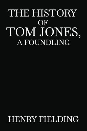 The History of Tom Jones, a Foundling: A Humorous Love Story in 18th Century England The History of Tom Jones, a Foundling: A Humorous Love Story in 18th Century England von Independently published