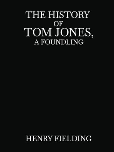 The History of Tom Jones, a Foundling: A Humorous Love Story in 18th Century England The History of Tom Jones, a Foundling: A Humorous Love Story in 18th Century England von Independently published