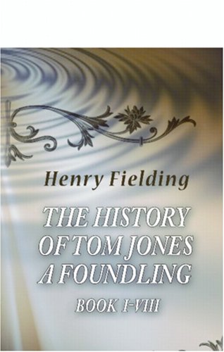The History of Tom Jones, a Foundling: Books I-VIII von Adamant Media Corporation