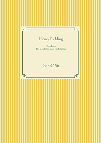 Tom Jones - Die Geschichte eines Findelkindes: Band 156 (Taschenbuch-Literatur-Klassiker, Band 156) von Books on Demand GmbH