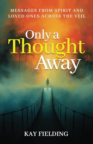 Only a Thought Away: Messages from Spirit and Loved Ones Across the Veil Only a Thought Away: Messages from Spirit and Loved Ones Across the Veil von Transcendent Publishing