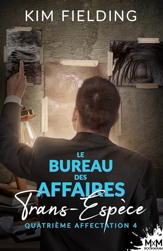 Quatrième affectation: Le Bureau des Affaires Trans-Espèce, T4 Quatrième affectation: Le Bureau des Affaires Trans-Espèce, T4 von MXM BOOKMARK