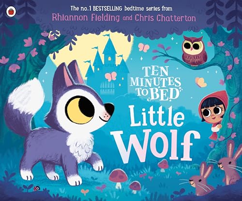 Ten Minutes to Bed: Little Wolf: A brand-new picture book from the world of the No.1 bestselling Ten Minutes to Bed series von Ladybird