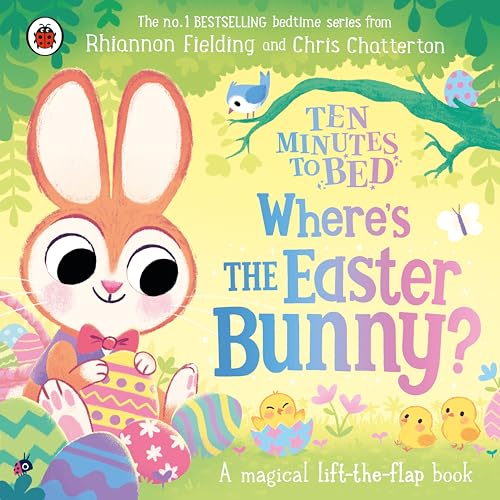 Ten Minutes to Bed: Where’s the Easter Bunny?: A magical lift-the-flap book von Ladybird