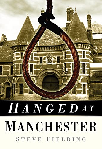 Hanged at Manchester von History Press Ltd