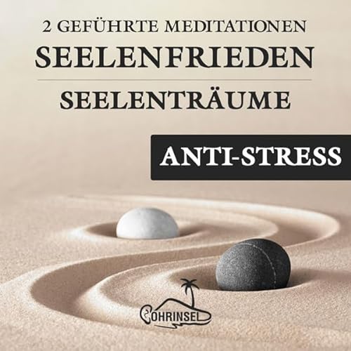 Seelenfrieden - 2 Geführte Meditationen gegen Stress von Ohrinsel - Alan Fields u. Marianne Rocher GbR