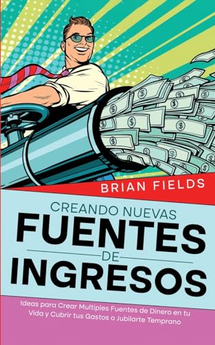 Creando Nuevas Fuentes de Ingresos: Ideas para Crear Multiples Fuentes de Dinero en tu Vida y Cubrir tus Gastos o Jubilarte Temprano von Maria Fernanda Moguel Cruz