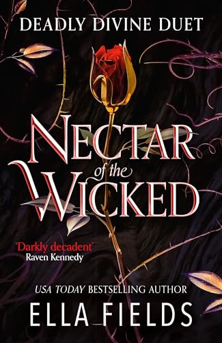 Nectar of the Wicked: A HOT enemies-to-lovers and marriage of convenience dark fantasy romance! (Deadly Divine duet)