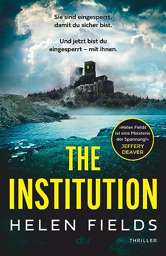 The Institution: Thriller | »Brillant! ›The Institution‹ ist eine erschütternde, atemlose Geschichte, die einen ab der ersten Seite packt.« Jeffery Deaver von dtv Verlagsgesellschaft mbH & Co. KG