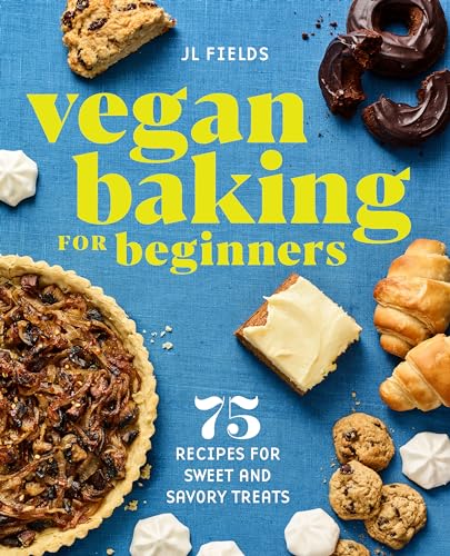 Vegan Baking for Beginners: 75 Recipes for Sweet and Savory Treats von Rockridge Press