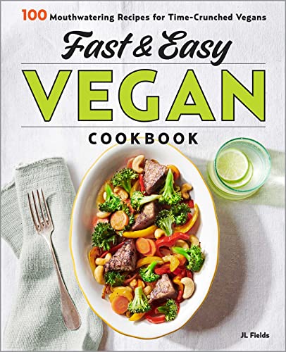 Fast & Easy Vegan Cookbook: 100 Mouth-Watering Recipes for Time-Crunched Vegans von Rockridge Press