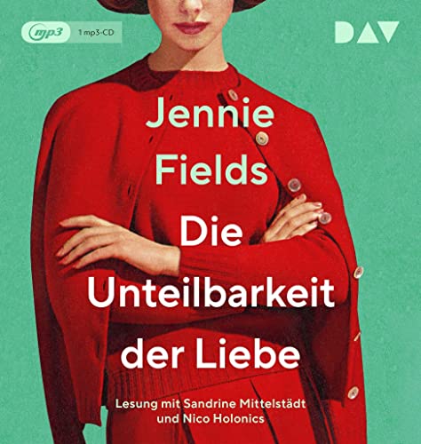 Die Unteilbarkeit der Liebe: Lesung mit Sandrine Mittelstädt und Nico Holonics (1 mp3-CD) von Der Audio Verlag