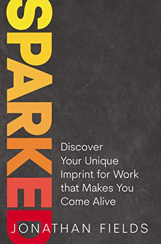 Sparked: Discover Your Unique Imprint for Work that Makes You Come Alive von HarperCollins Leadership