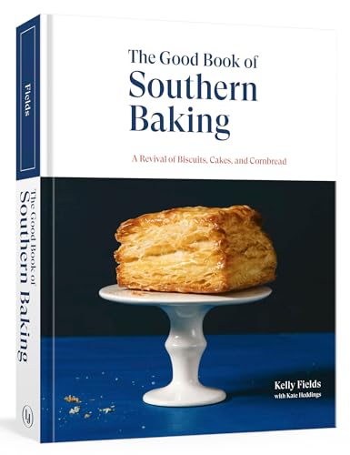 The Good Book of Southern Baking: A Revival of Biscuits, Cakes, and Cornbread