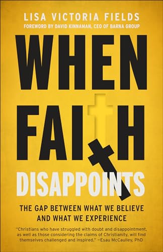 When Faith Disappoints: The Gap Between What We Believe and What We Experience von Multnomah