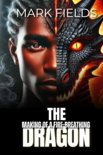 The Making of a Fire Breathing Dragon (Dragon Series)