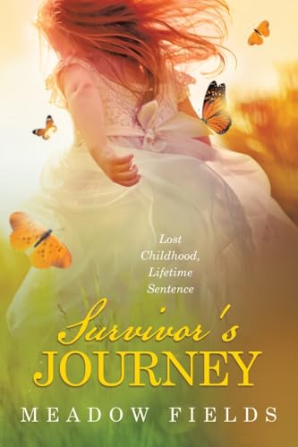 Survivor's Journey: Lost Childhood, Lifetime Sentence Survivor's Journey: Lost Childhood, Lifetime Sentence von LifeRich Publishing